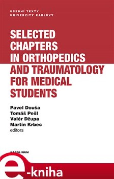 Selected chapters in orthopedics and traumatology for medical students - Pavel Douša, Tomáš Pešl, Valér Džupa e-kniha
