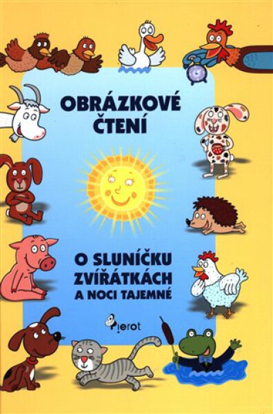 O sluníčku, zvířátkách a noci tajemné - Obrázkové čtení - Alena Schejbalová