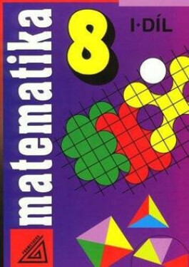 Matematika pro 8. roč. ZŠ - 1.díl - Alena Šarounová