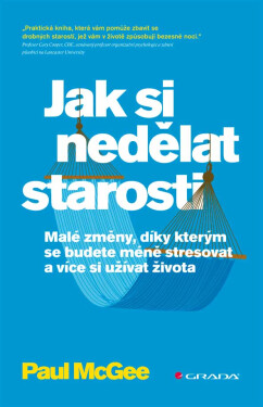 Jak si nedělat starosti - Paul McGee