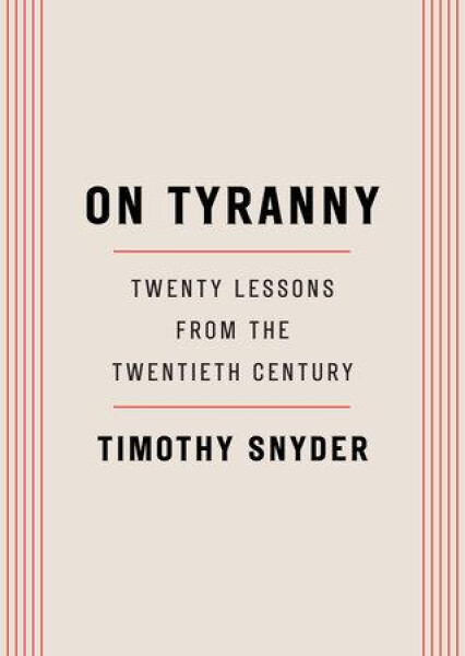 On Tyranny: Twenty Lessons from the Twentieth Century, 1. vydání - Timothy Snyder