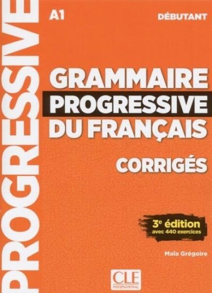 Grammaire progressive du francais Débutant Livret de corrigés - Gregoire Maia