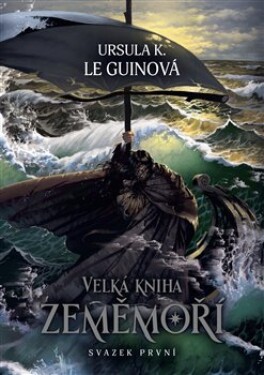 Velká kniha Zeměmoří, svazek první - Ursula K. Le Guinová