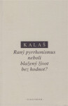 Raný pyrrhonismus aneb blažený život bez hodnot? - Kalaš