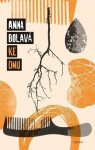 Ke dnu, 1. vydání - Anna Bolavá