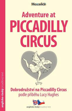 Dobrodružství na Piccadilly Circus / Adventure at Piccadilly Circus - Zrcadlová četba (A1-A2), 1. vydání - Lucy Hughes