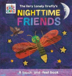 The Very Lonely Firefly´s Nighttime Friends: Touch-and-Feel Book Eric Carle