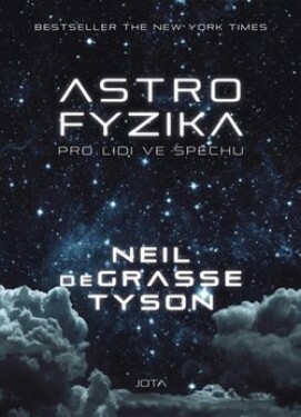 Astrofyzika pro lidi ve spěchu Neil deGrasse Tyson