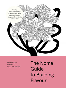 Noma Guide to Building Flavour - René Redzepi