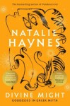 Divine Might: Goddesses in Greek Myth - Natalie Haynes