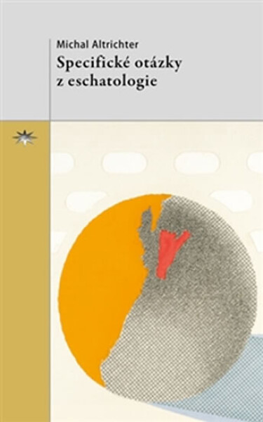 Specifické otázky eschatologie Michal Altrichter