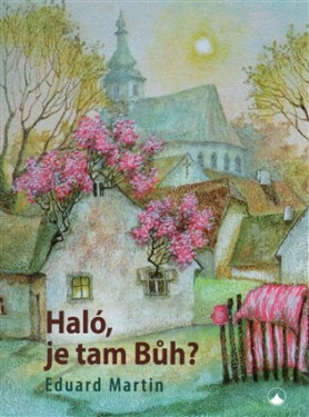 Haló, je tam Bůh? - Eduard Martin