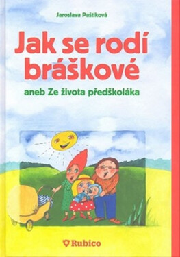 Jak se rodí bráškové aneb Ze života předškoláka Paštiková Jaroslava