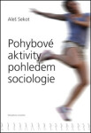 Pohybové aktivity pohledem sociologie - Aleš Sekot