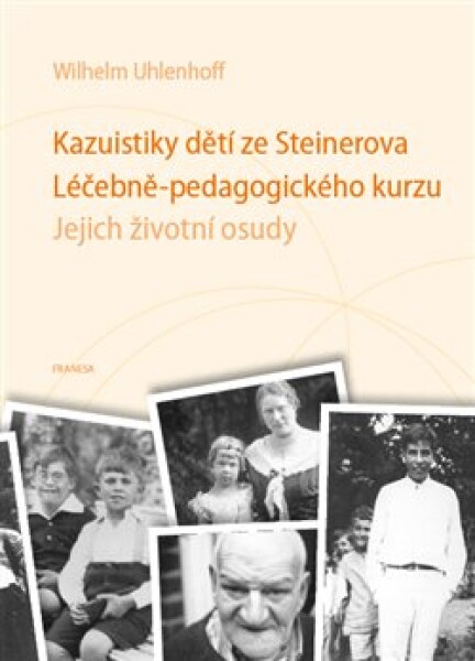 Kazuistiky dětí ze Steinerova Léčebně-pedagogického kurzu - Jejich životní osudy - Wilhelm Uhlenhoff