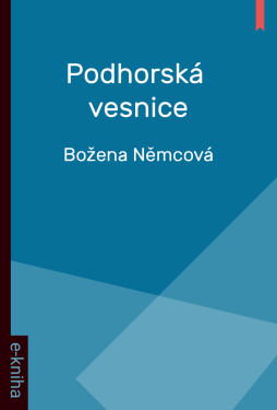 Podhorská vesnice - Božena Němcová