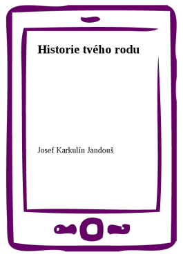 Historie tvého rodu - Josef Karkulín Jandouš