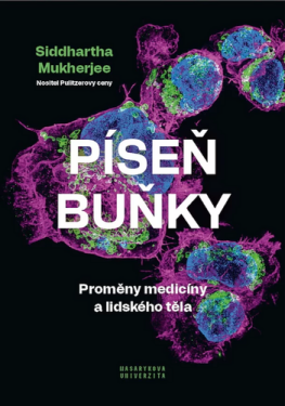 Píseň buňky - Proměny medicíny a lidského těla, 1. vydání - Siddhartha Mukherjee
