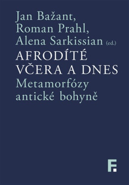 Afrodíté včera a dnes - Metamorfózy antické bohyně - Roman Prahl