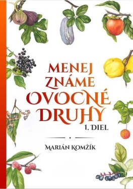 Menej známe ovocné druhy Marián Komžík