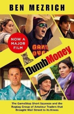 Dumb Money: The Major Motion Picture, based on the bestselling novel previously published as The Antisocial Network - Ben Mezrich