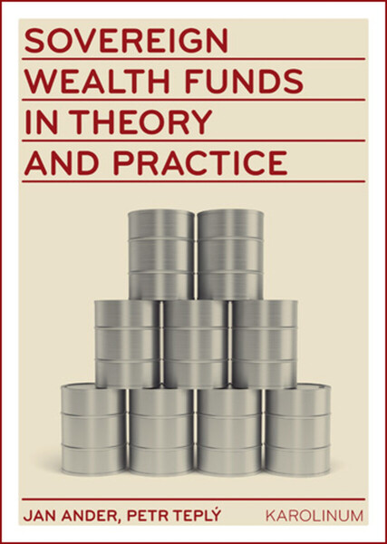 Sovereign wealth funds in theory and practice - Petr Teplý, Jan Ander