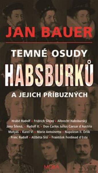 Temné osudy Habsburků jejich příbuzných Jan Bauer