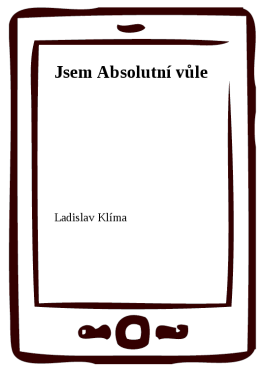 Jsem Absolutní vůle - Ladislav Klíma