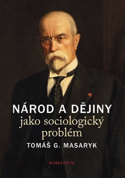 Národ dějiny jako sociologický problém Tomáš Garrigue Masaryk