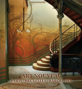 Art Nouveau: Paris, Bruxelles, Barcelona - Thomas Hauffe