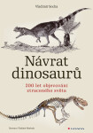 Návrat dinosaurů - 200 let objevování ztraceného světa - Vladimír Socha