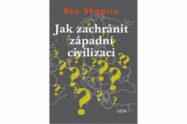 Jak zachránit západní civilizaci (poškozená) - Shapiro Ben