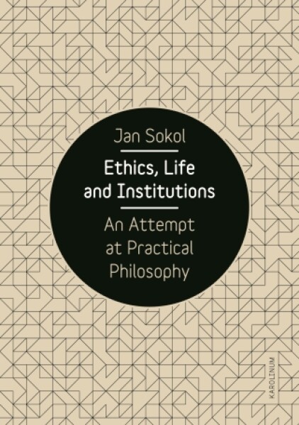 Ethics, Life and Institutions. An Attempt at Practical Philosophy - Jan Sokol - e-kniha