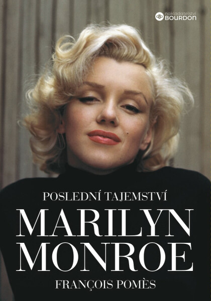 Poslední tajemství Marilyn Monroe - Pomes Francois