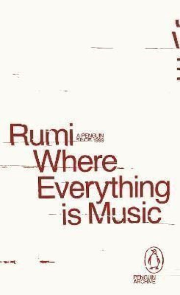 Where Everything is Music - Rumi