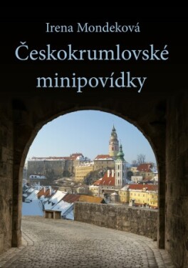 Českokrumlovské minipovídky - Irena Mondeková - e-kniha
