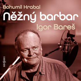 Něžný barbar - Bohumil Hrabal - audiokniha