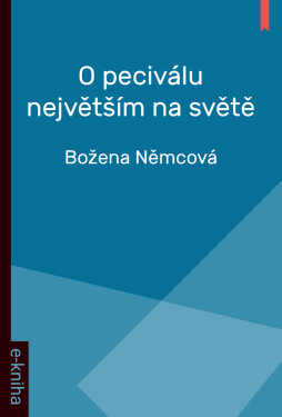 O peciválu největším na světě - Božena Němcová