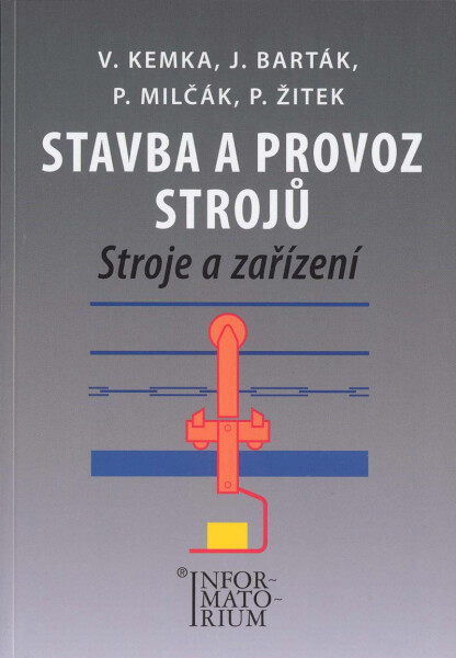 Stavba a provoz strojů – Stroje a zařízení - Vladislav Kemka
