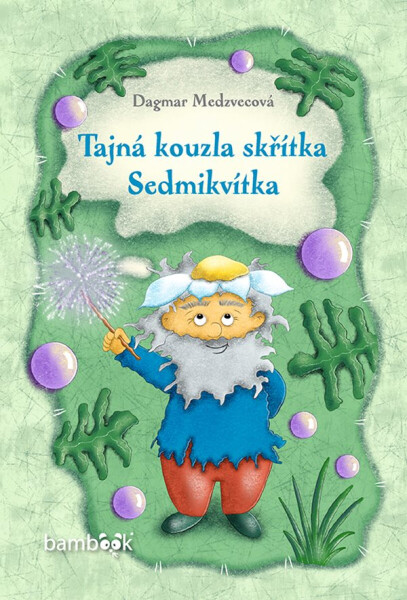 Tajná kouzla skřítka Sedmikvítka - Dagmar Medzvecová
