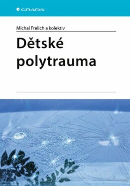 Dětské polytrauma - kolektiv autorů, Frelich Michal - e-kniha