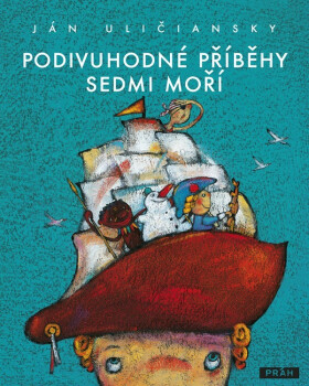 Podivuhodné příběhy sedmi moří - Ján Uličanský