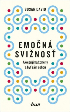 Emočná svižnosť: Ako prijímať zmeny a byť sám sebou (slovensky) - Susan David