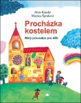 Procházka kostelem - Malý průvodce pro děti - Alois Kánský