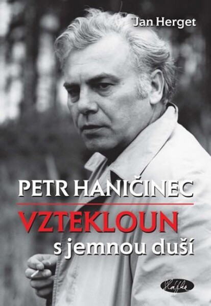 Petr Haničinec. Vztekloun jemnou duší