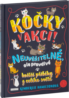 Kočky v akci! - Neuvěřitelné kočičí příběhy - Kimberlie Hamiltonová