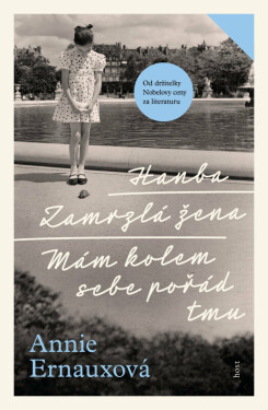 Hanba, Zamrzlá žena, Mám kolem sebe pořád tmu - Annie Ernauxová