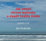 Jak omezit vtíravé myšlenky zlepšit kvalitu života Jan Svoboda