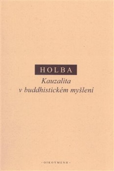 Kauzalita buddhistickém myšlení Jiří Holba