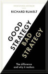 Good Strategy/Bad Strategy : The difference and why it matters - Richard Rumelt